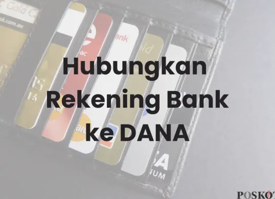 Cara Hubungkan Semua Rekening Bank ke Dompet Digital DANA (Sumber: Canva/Edited Muhammad Ibrahim)