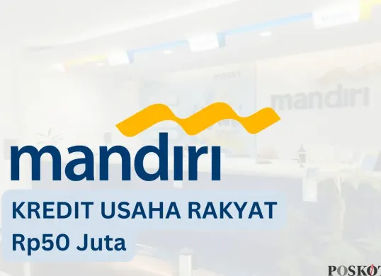Simak berikut ini cara pengajuan KUR Mandiri Rp50 juta beserta cicilannya. (Sumber: Poskota/Faiz)
