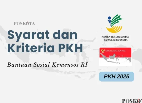 Informasi syarat dan kriteria penerima bansos PKH 2025. (Sumber: Poskota/Della Amelia)