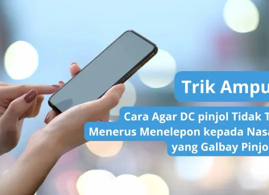 Cara ampuh agar DC pinjol tidak terus menerus menelepon kepada nasabah yang galbay pinjol. (Canva)