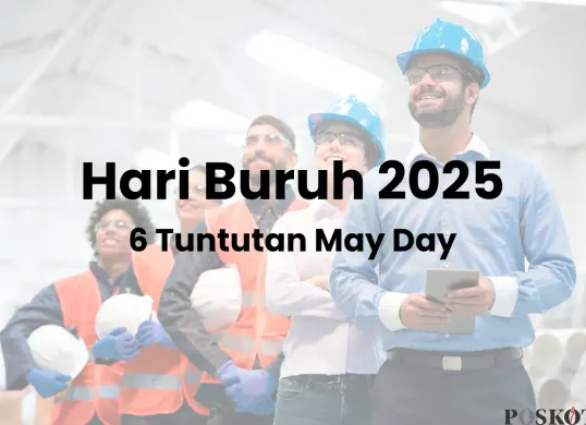 6 Tuntutan Hari Buruh 2025 yang Digelar Kamis 1 Mei 2025 (Sumber: Canva/Edited Muhammad Ibrahim)