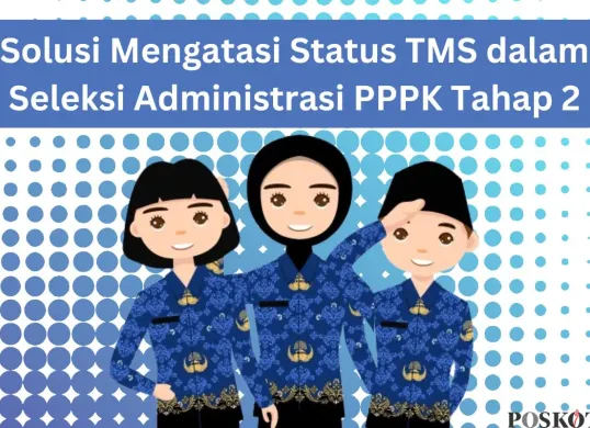 Solusi untuk Anda yang berstatus TMS dalam hasil seleksi administrasi PPPK Tahap 2. (Sumber: Poskota/Arip Apandi)