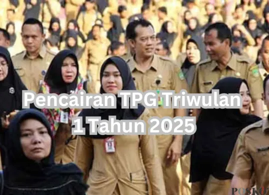 Informasi terbaru terkait pencairan TPG triwulan 1 tahun 2025. (Sumber: Poskota/Arip Apandi)