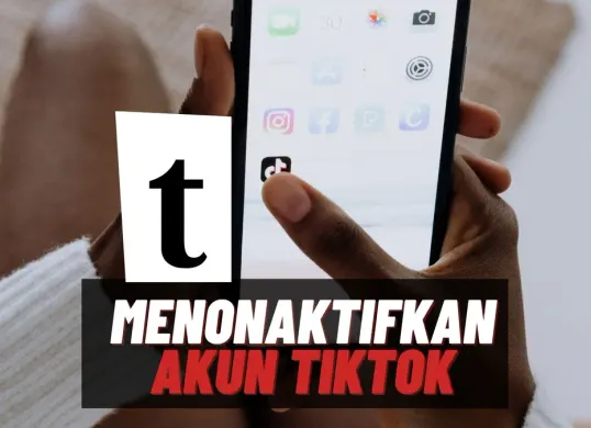 Cara menonaktifkan akun TikTok sementara tanpa terhapus permanen. (Canva)