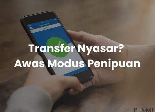 Ada Transfer Nyasar? Jangan Senang Dulu, Bisa Jadi Modus Penipuan Pinjol (Sumber: Canva/Edited Muhammad Ibrahim)