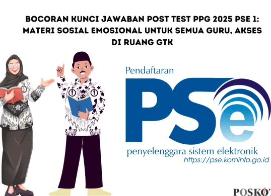 Materi Penting Pembelajaran Sosial Emosional PPG 2025: Ini Jawaban Post Test PSE 1 yang Dicari Guru (Sumber: Poskota/Yusuf Sidiq)