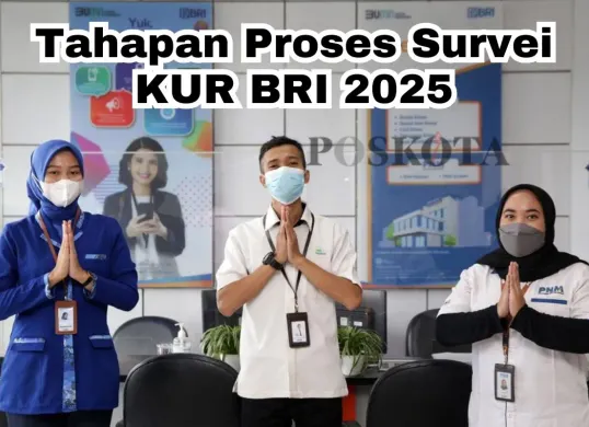 Info tahapan proses survei KUR BRI 2025. (Sumber: Poskota/Arip Apandi)