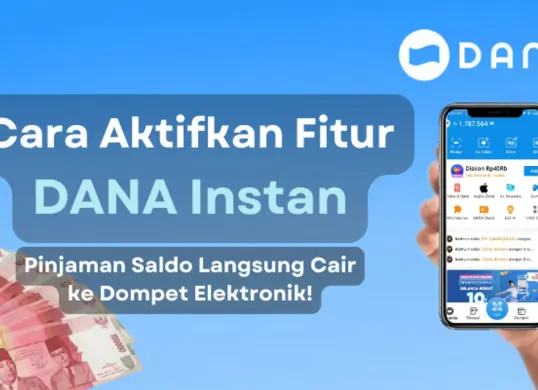 Cara akfitkan fitur DANA Instan untuk dapatkan pinjaman saldo dengan cepat dan mudah. (Sumber: Poskota/Aldi Harlanda Irawan)