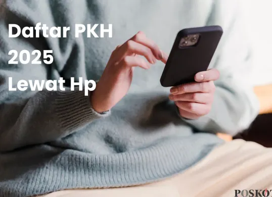Panduan Lengkap Daftar Jadi Penerima Bansos PKH 2025 Lewat Hp (Sumber: Canva/Edited Muhammad Ibrahim)