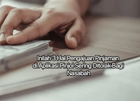 3 hal yang harus disiapkan agar pinjaman uang di aplikasi pinjol tidak terus menerus ditolak. (Canva)